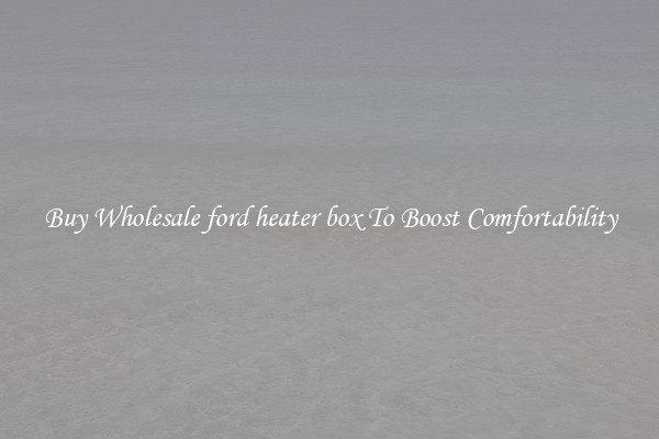 Buy Wholesale ford heater box To Boost Comfortability