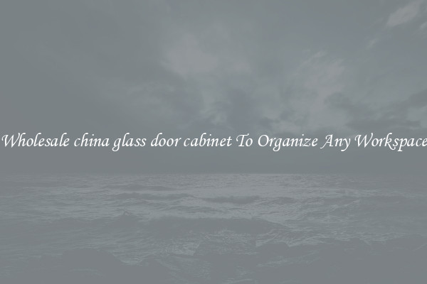 Wholesale china glass door cabinet To Organize Any Workspace