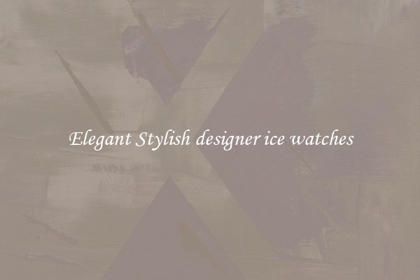 Elegant Stylish designer ice watches
