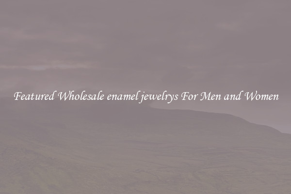 Featured Wholesale enamel jewelrys For Men and Women