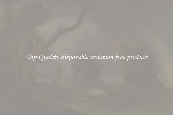 Top-Quality disposable isolation free product