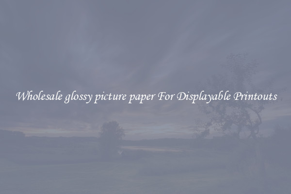 Wholesale glossy picture paper For Displayable Printouts