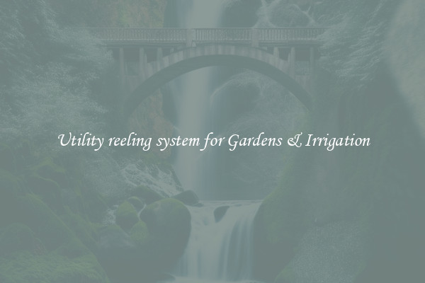 Utility reeling system for Gardens & Irrigation