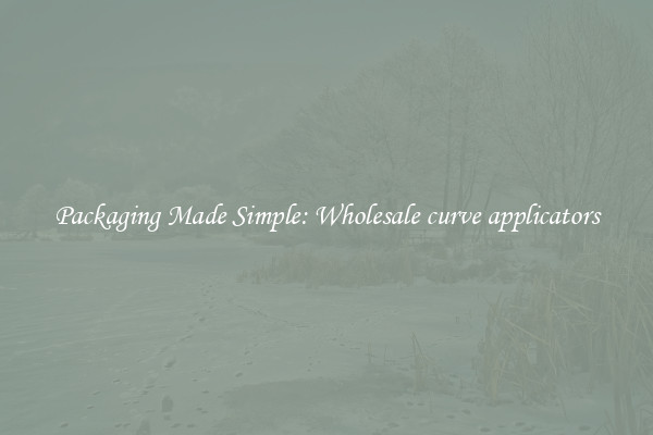 Packaging Made Simple: Wholesale curve applicators