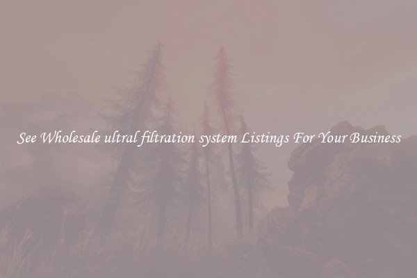 See Wholesale ultral filtration system Listings For Your Business