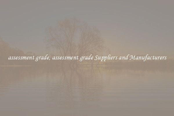 assessment grade, assessment grade Suppliers and Manufacturers