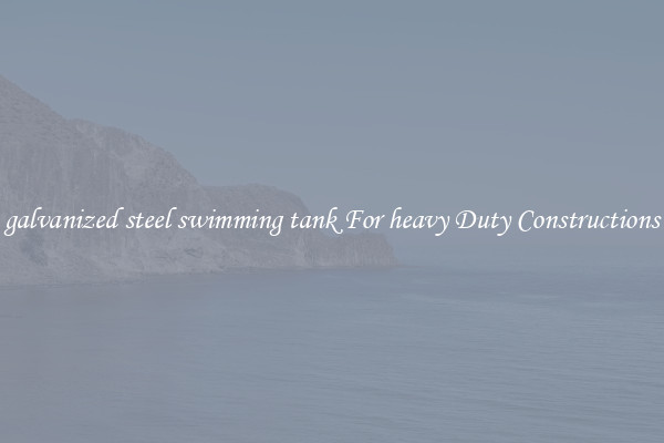 galvanized steel swimming tank For heavy Duty Constructions