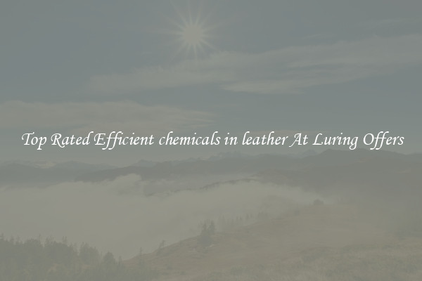 Top Rated Efficient chemicals in leather At Luring Offers