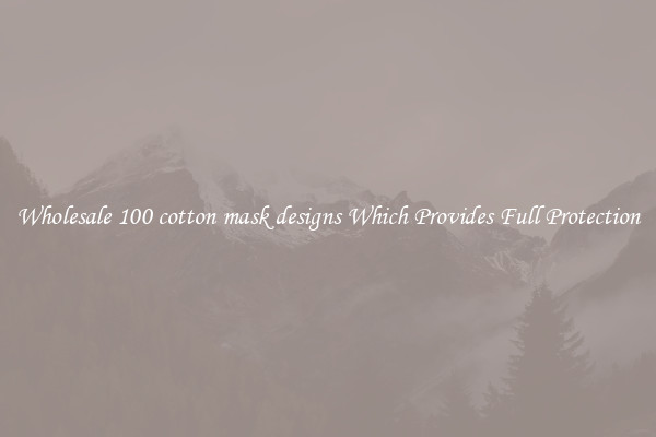Wholesale 100 cotton mask designs Which Provides Full Protection