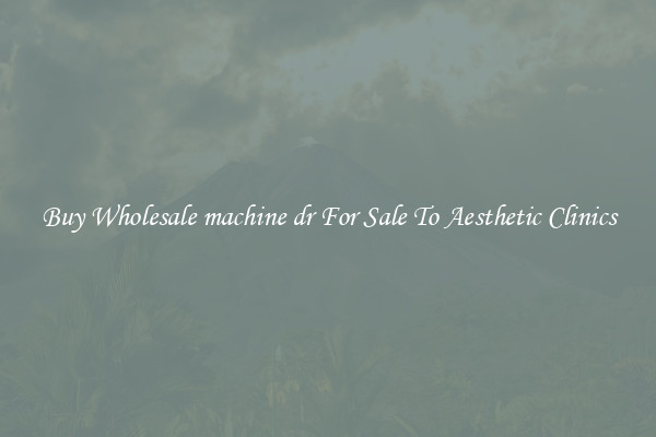 Buy Wholesale machine dr For Sale To Aesthetic Clinics