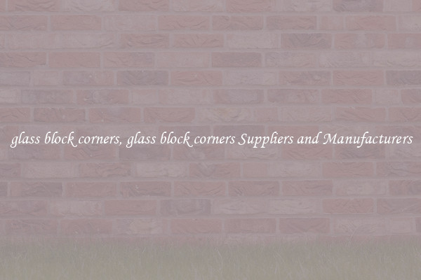 glass block corners, glass block corners Suppliers and Manufacturers