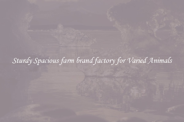 Sturdy Spacious farm brand factory for Varied Animals