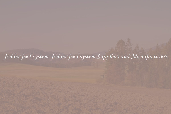 fodder feed system, fodder feed system Suppliers and Manufacturers