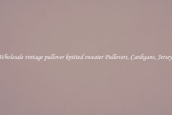 Wholesale vintage pullover knitted sweater Pullovers, Cardigans, Jerseys