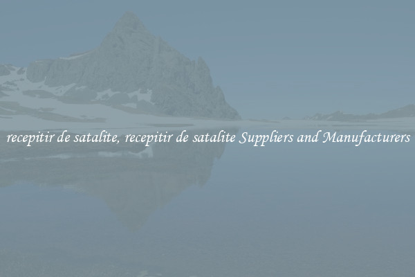 recepitir de satalite, recepitir de satalite Suppliers and Manufacturers