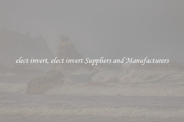 elect invert, elect invert Suppliers and Manufacturers
