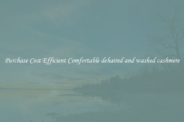 Purchase Cost Efficient Comfortable dehaired and washed cashmere