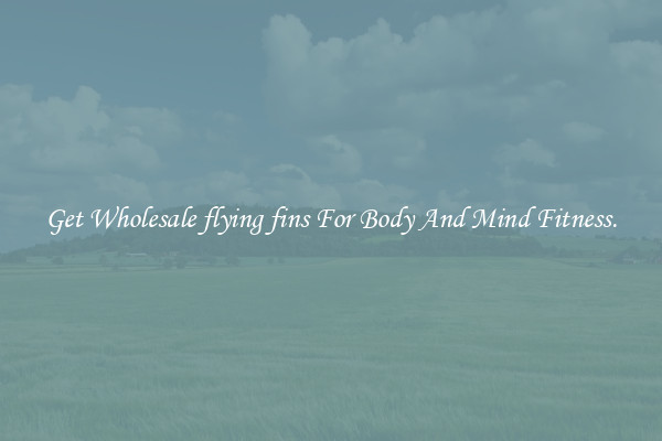 Get Wholesale flying fins For Body And Mind Fitness.