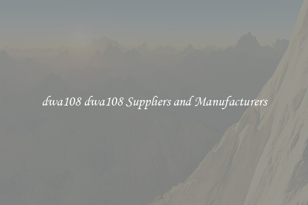 dwa108 dwa108 Suppliers and Manufacturers