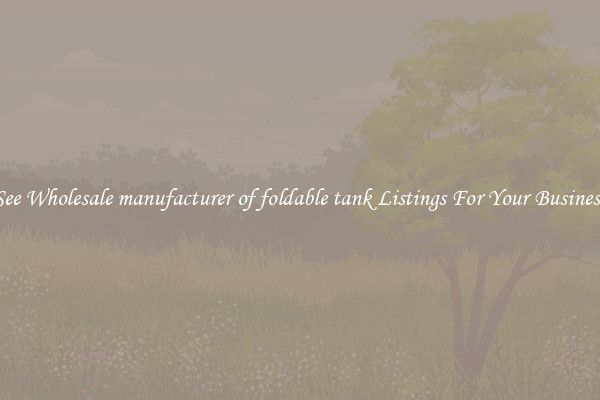 See Wholesale manufacturer of foldable tank Listings For Your Business
