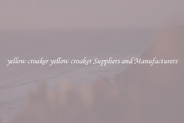 yellow croaker yellow croaker Suppliers and Manufacturers