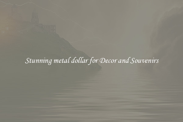 Stunning metal dollar for Decor and Souvenirs