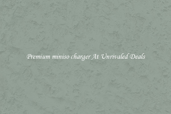 Premium miniso charger At Unrivaled Deals