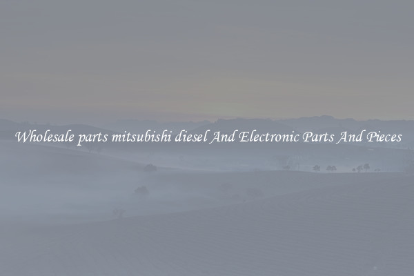 Wholesale parts mitsubishi diesel And Electronic Parts And Pieces