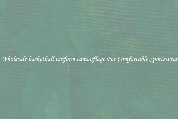 Wholesale basketball uniform camouflage For Comfortable Sportswear