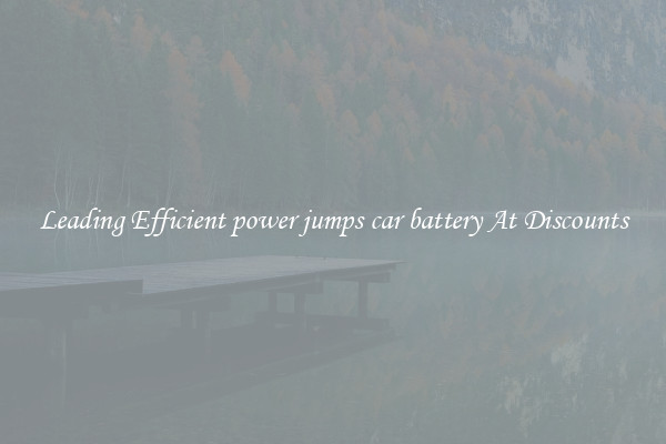 Leading Efficient power jumps car battery At Discounts