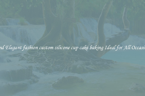 Find Elegant fashion custom silicone cup cake baking Ideal for All Occasions