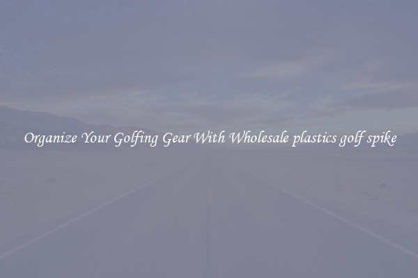 Organize Your Golfing Gear With Wholesale plastics golf spike