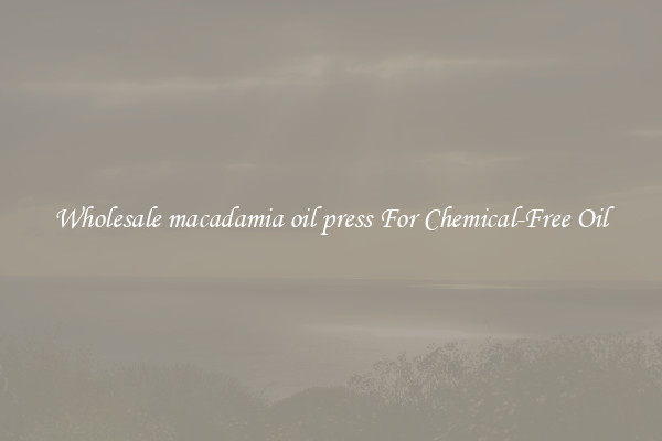 Wholesale macadamia oil press For Chemical-Free Oil