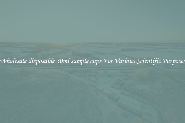 Wholesale disposable 30ml sample cups For Various Scientific Purposes