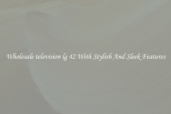 Wholesale television lg 42 With Stylish And Sleek Features