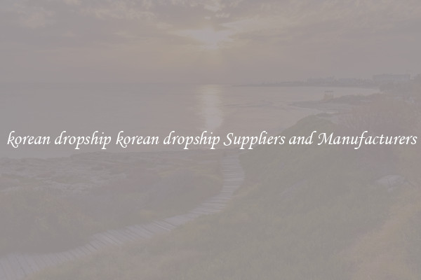 korean dropship korean dropship Suppliers and Manufacturers