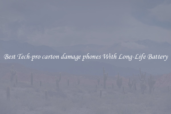 Best Tech-pro carton damage phones With Long-Life Battery