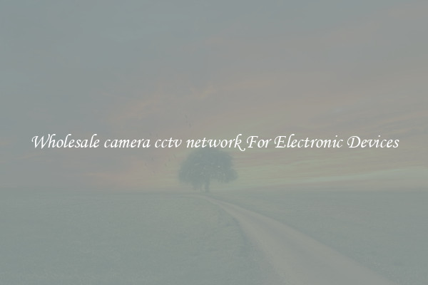 Wholesale camera cctv network For Electronic Devices