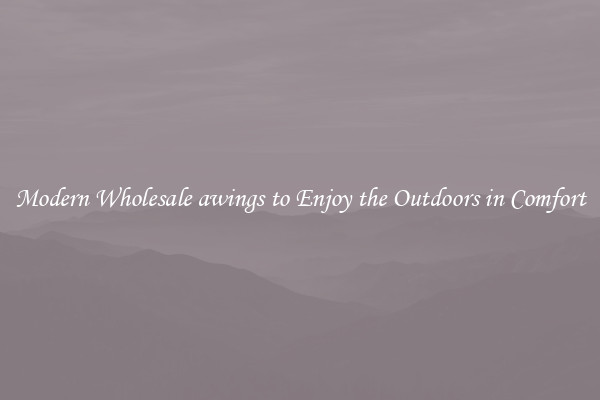 Modern Wholesale awings to Enjoy the Outdoors in Comfort