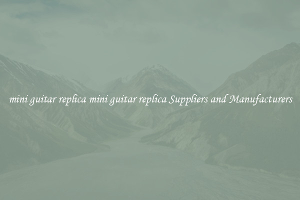 mini guitar replica mini guitar replica Suppliers and Manufacturers