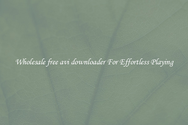 Wholesale free avi downloader For Effortless Playing