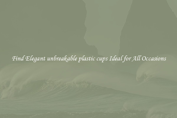 Find Elegant unbreakable plastic cups Ideal for All Occasions