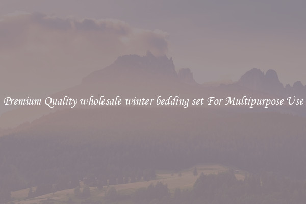 Premium Quality wholesale winter bedding set For Multipurpose Use