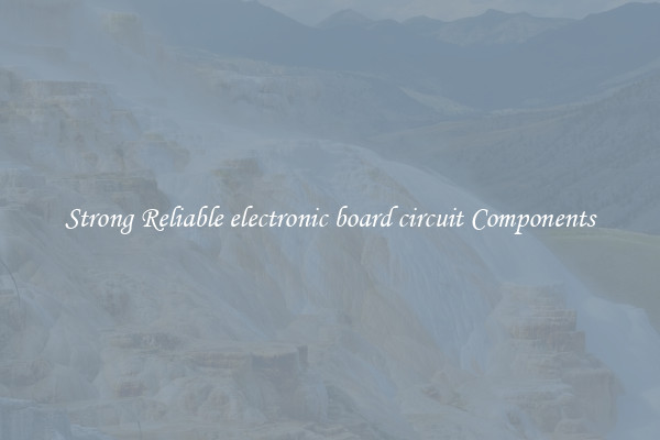 Strong Reliable electronic board circuit Components