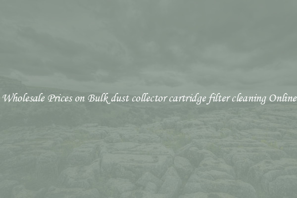 Wholesale Prices on Bulk dust collector cartridge filter cleaning Online
