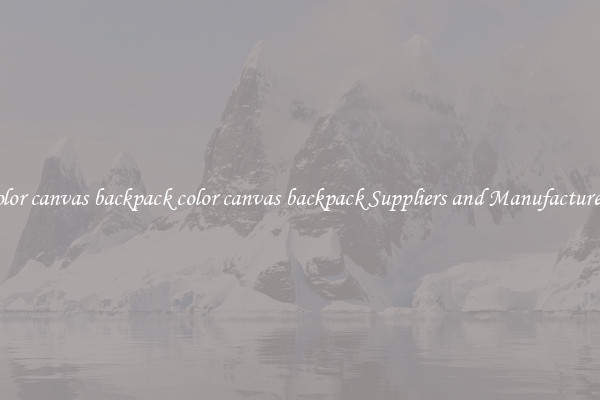 color canvas backpack color canvas backpack Suppliers and Manufacturers