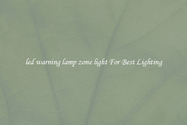led warning lamp zone light For Best Lighting